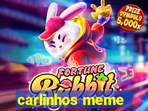 carlinhos meme